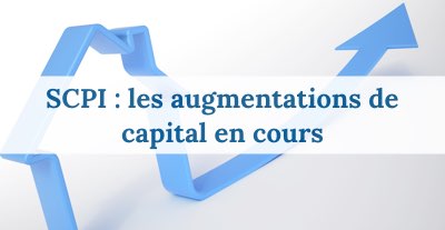SCPI : les augmentations de capital au mois de juillet 2016